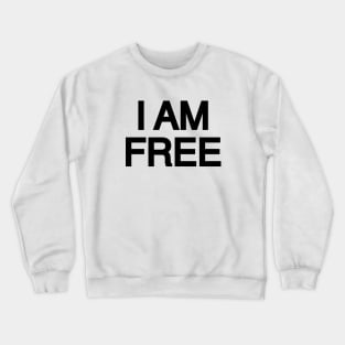 I Am Free. Crewneck Sweatshirt